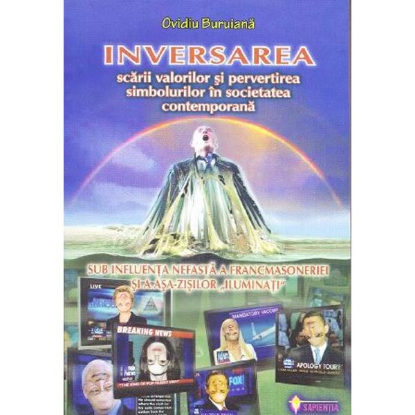 Inversarea scarii valorilor si pervertirea simbolurilor - Ovidiu Buruiana