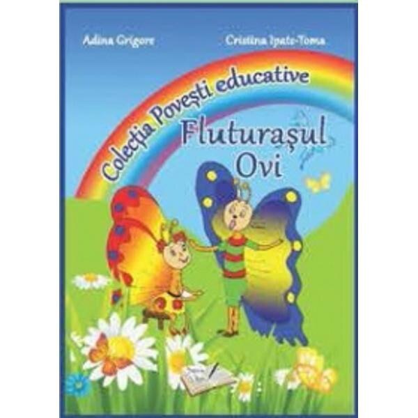 Fluturasul Ovi (Colectia Povesti educative) - Adina Grigore, Cristina Ipate-Toma