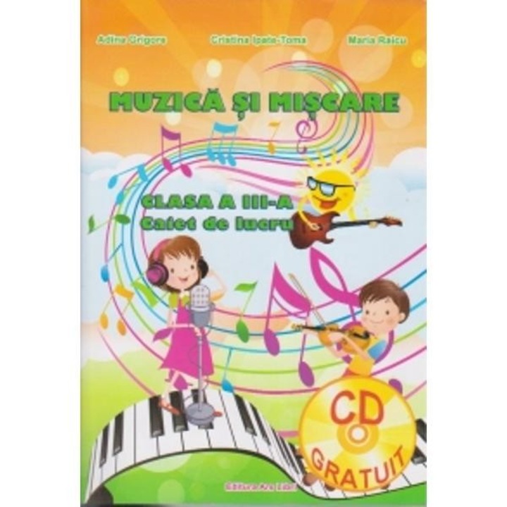 Muzica si miscare - caier de lucru pentru cls. III - Adina Grigore, Cristina Ipate-Toma, Maria Raicu
