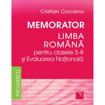 Memorator. Limba romana pentru clasele 5-8 si Evaluarea Nationala - Cristian Ciocaniu Memorator. Limba romana pentru clasele 5-8 si Evaluarea Nationala - Cristian Ciocaniu
