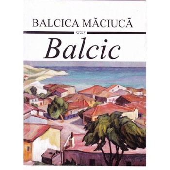 Balcic - Balcica Maciuca Balcic - Balcica Maciuca