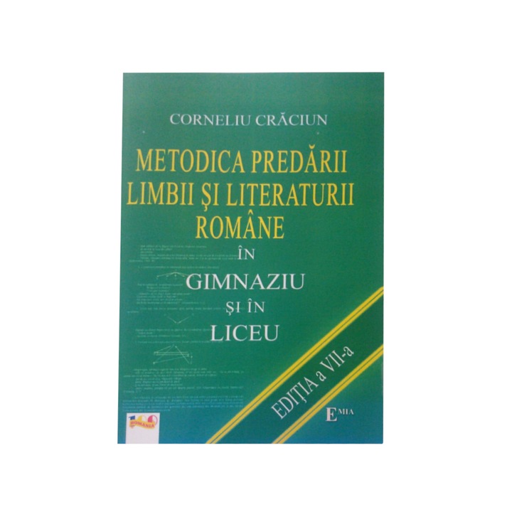 Metodica predarii limbii si literaturii romane in gimnaziu si in liceu Ed.7 - Corneliu Craciun