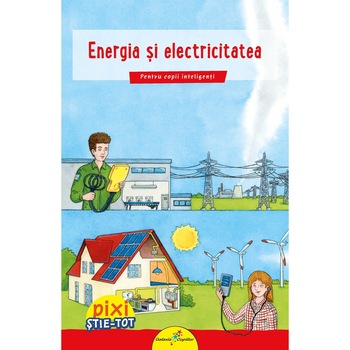 PIXI STIE-TOT.Energia si electricitatea - Brigitte Hoffmann PIXI STIE-TOT.Energia si electricitatea - Brigitte Hoffmann