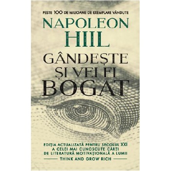 Gandeste si vei fi bogat, Napoleon Hill Gandeste si vei fi bogat, Napoleon Hill