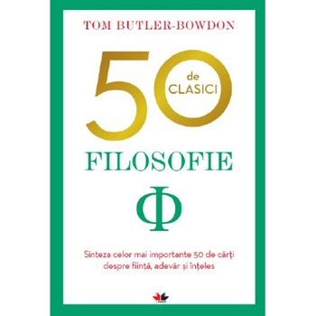 50 De Clasici, Filosofie, Tom Butler Bowdon 50 De Clasici, Filosofie, Tom Butler Bowdon