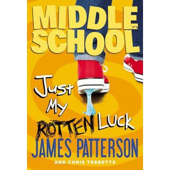 Middle School: Just My Rotten Luck de James Patterson