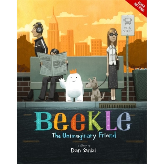 The Adventures of Beekle: The Unimaginary Friend de Dan Santat
