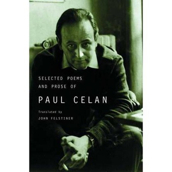 Selected Poems and Prose of Paul Celan Selected Poems and Prose of Paul Celan
