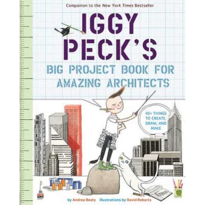 Iggy Peck's Big Project Book for Amazing Architects de Andrea Beaty