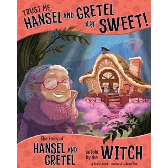 Trust Me, Hansel and Gretel Are Sweet! de Nancy Loewen