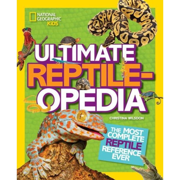 Ultimate Reptileopedia de Christina Wilsdon