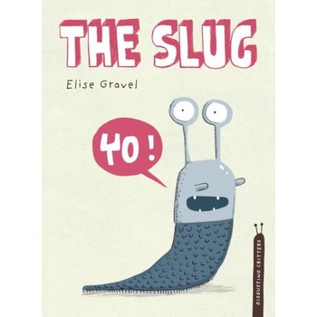 The Slug de Elise Gravel The Slug de Elise Gravel