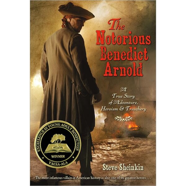 The Notorious Benedict Arnold de Steve Sheinkin