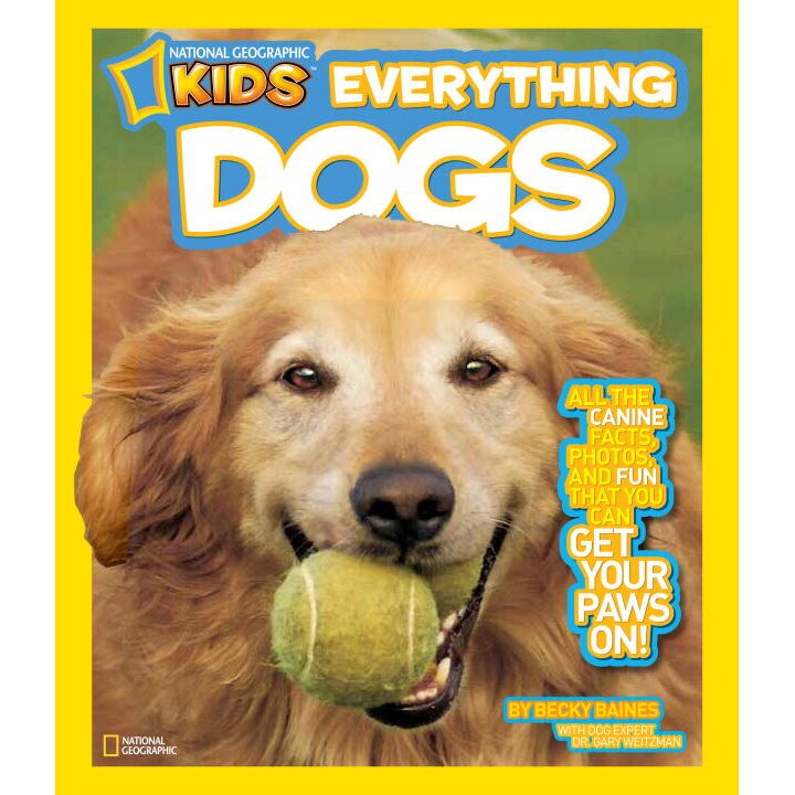 National Geographic Kids Everything Dogs de Becky Baines