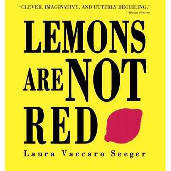 Lemons Are Not Red de Laura Vaccaro Seeger Lemons Are Not Red de Laura Vaccaro Seeger