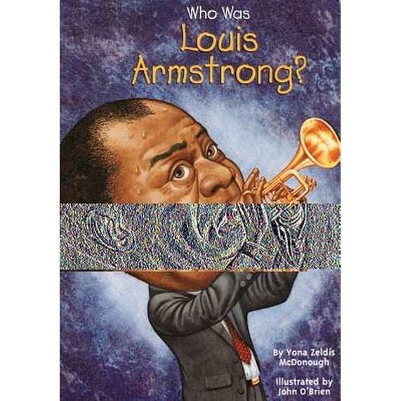 Who Was Louis Armstrong? de Yona Zeldis McDonough