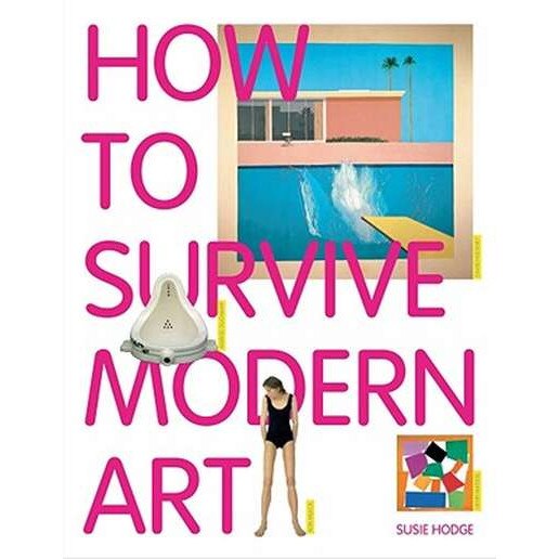 How to Survive Modern Art de Susie Hodge