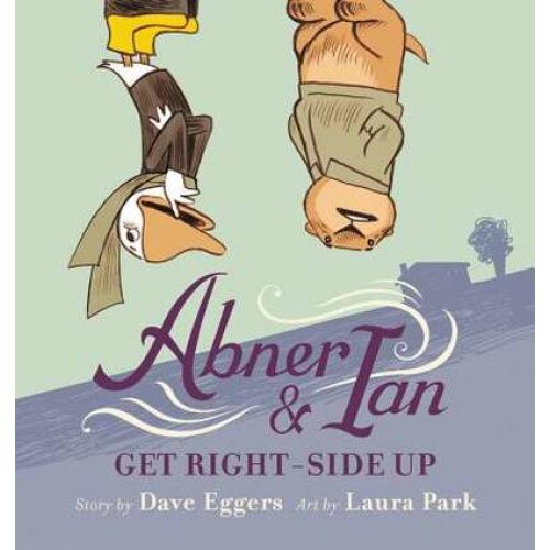 Abner & Ian Get Right-Side Up de David Eggers