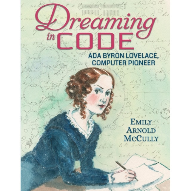 Dreaming in Code: ADA Byron Lovelace, Computer Pioneer de Emily Arnold Mccully