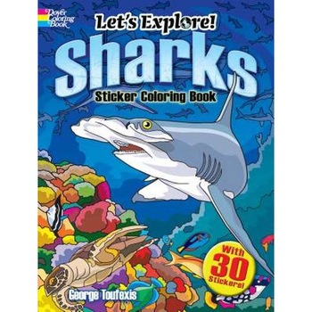 Let's Explore! Sharks Sticker Coloring Book: With 30 Stickers! de George Toufexis Let's Explore! Sharks Sticker Coloring Book: With 30 Stickers! de George Toufexis