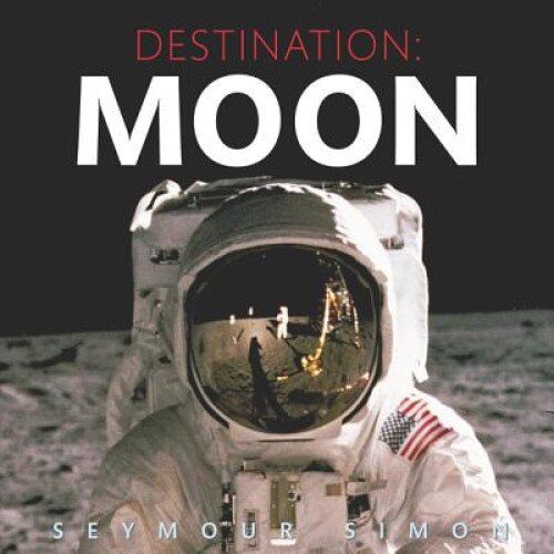Destination: Moon de Seymour Simon