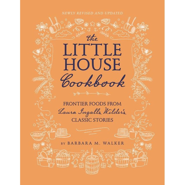 The Little House Cookbook: New Full-Color Edition de Barbara M Walker