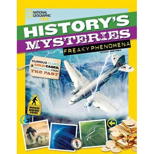 History's Mysteries: Freaky Phenomena: Curious Clues, Cold Cases, and Puzzles from the Past de Kitson Jazynka