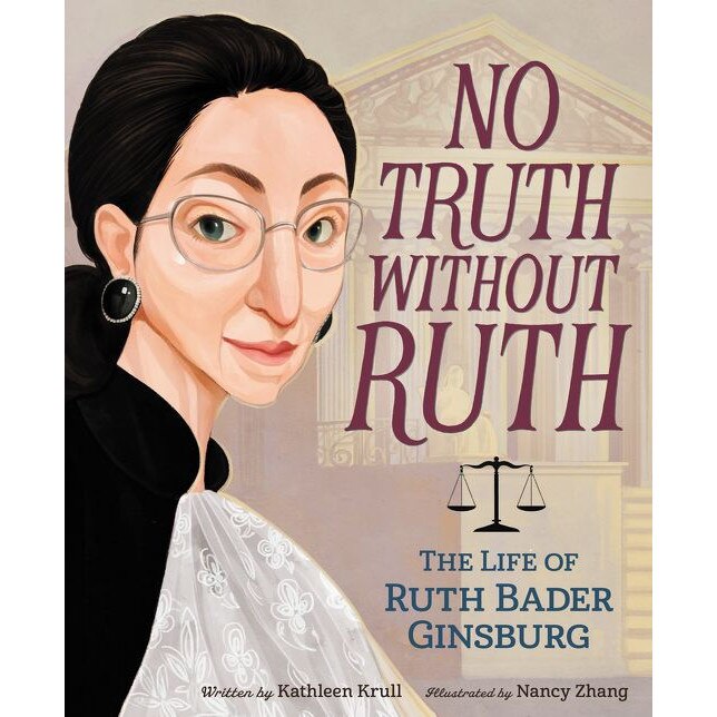 No Truth Without Ruth: The Life of Ruth Bader Ginsburg de Kathleen Krull