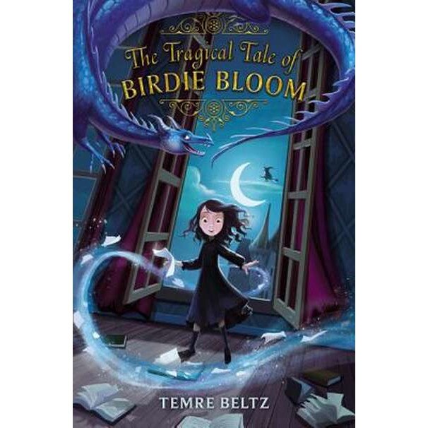 The Tragical Tale of Birdie Bloom de Temre Beltz