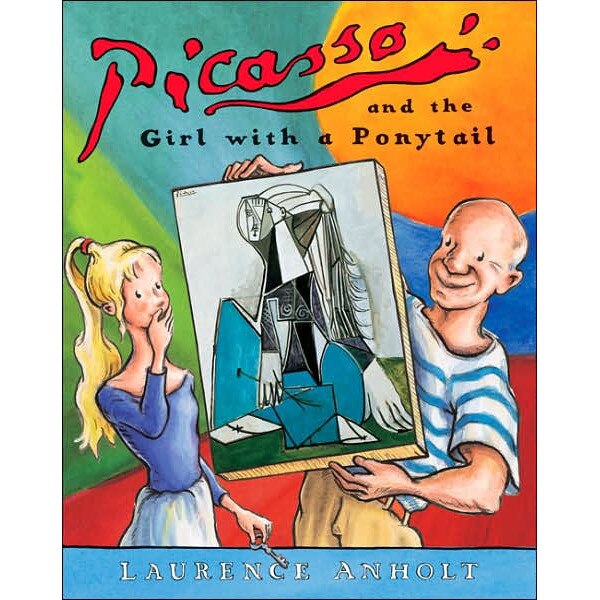 Picasso and the Girl with a Ponytail de Laurence Anholt