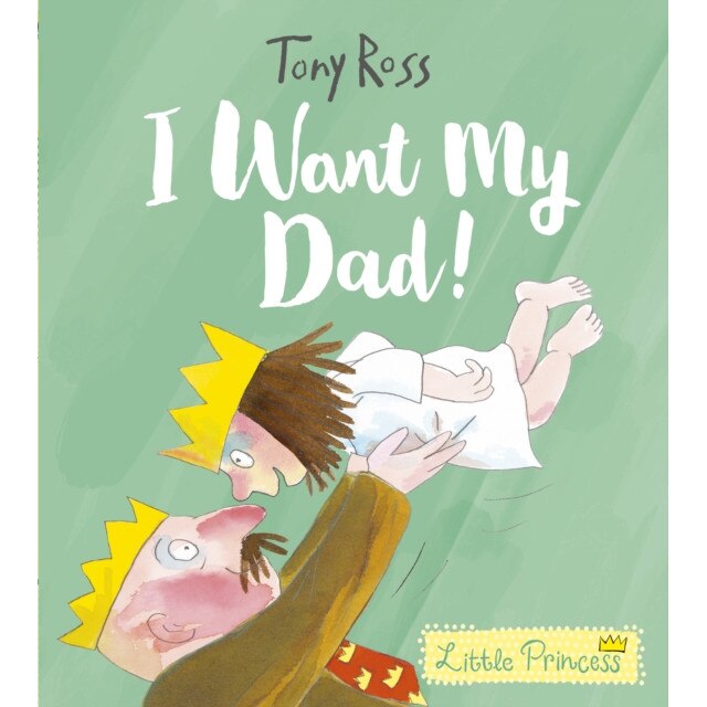 I Want My Dad! (Little Princess) de Tony Ross