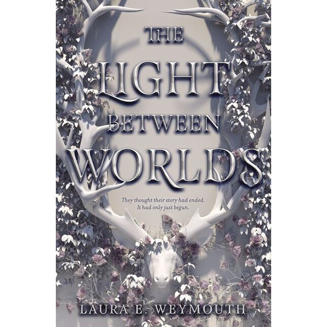 The Light Between Worlds de Laura E Weymouth