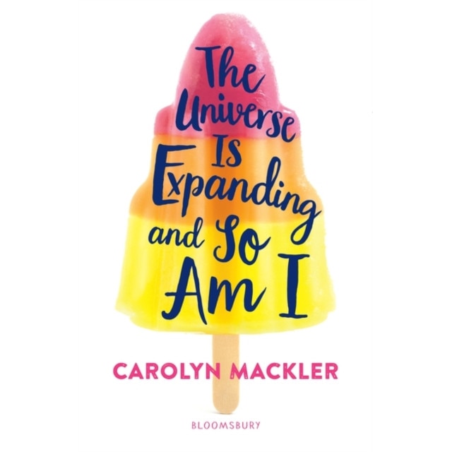 The Universe Is Expanding and So Am I de Carolyn Mackler