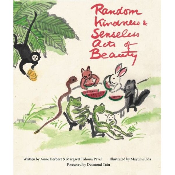 Random Kindness and Senseless Acts of Beauty de Anne Herbert