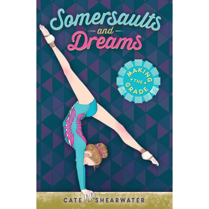 Somersaults and Dreams: Making the Grade de Cate Shearwater