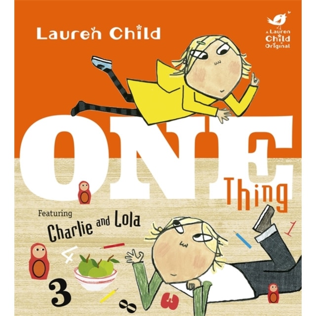 Charlie and Lola: One Thing de Lauren Child