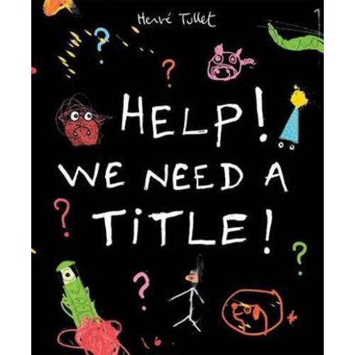 Help! We Need a Title! de Herve Tullet
