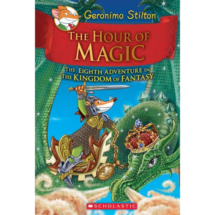 The Hour of Magic (Geronimo Stilton and the Kingdom of Fantasy #8) de Geronimo Stilton