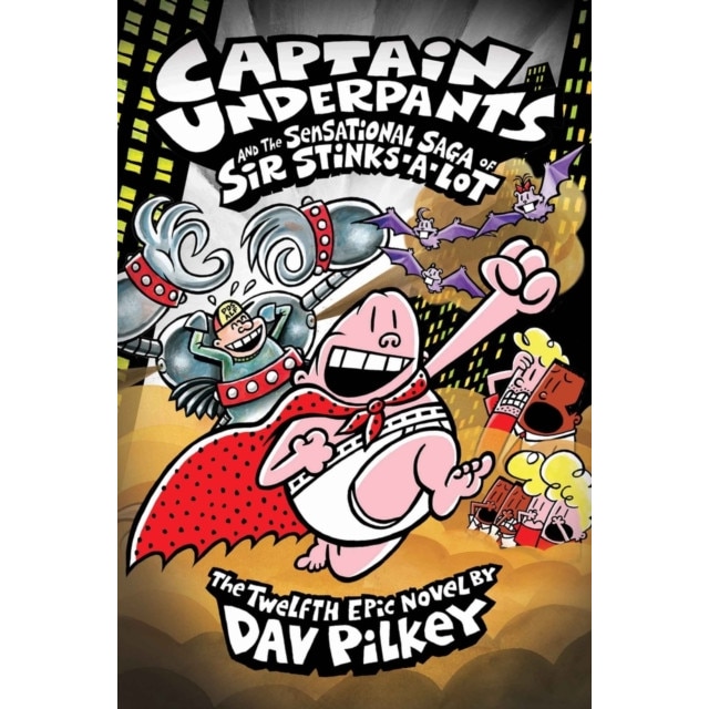 Captain Underpants 12 and the Sensational Saga of Sir Stinks-a-Lot de Dav Pilkey