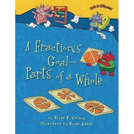 A Fraction's Goal - Parts of a Whole de Brian P. Cleary