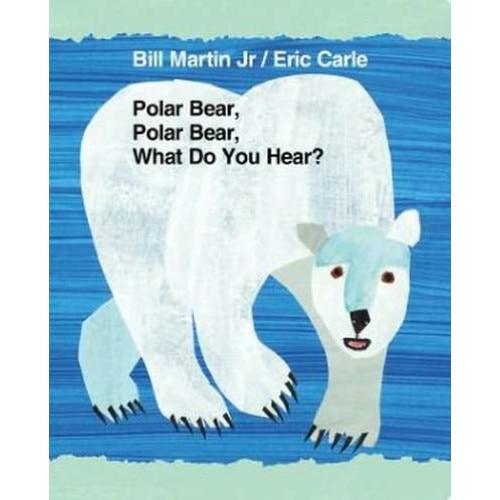 Polar Bear, Polar Bear, What Do You Hear? de Bill Martin