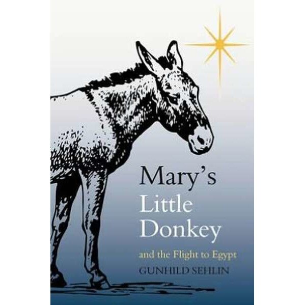 Mary's Little Donkey and the Escape to Egypt de Gunhild Sehlin