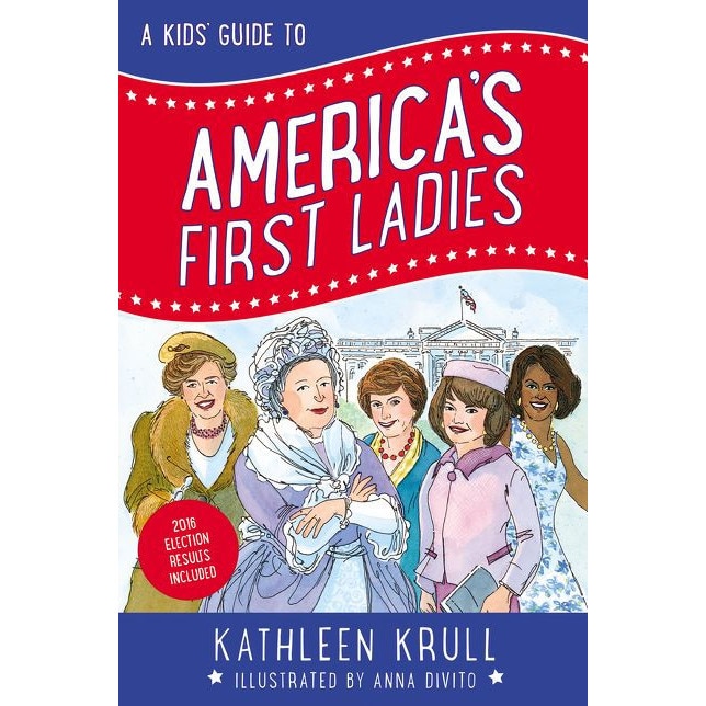 A Kids' Guide to America's First Ladies de Kathleen Krull