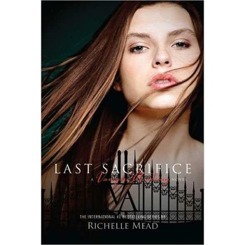 Last Sacrifice de Richelle Mead Last Sacrifice de Richelle Mead