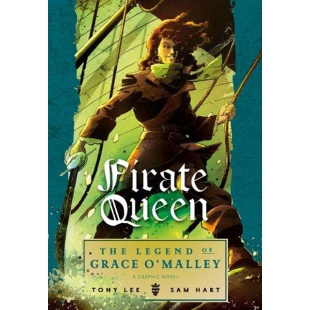 Pirate Queen: The Legend of Grace O'Malley de Tony Lee