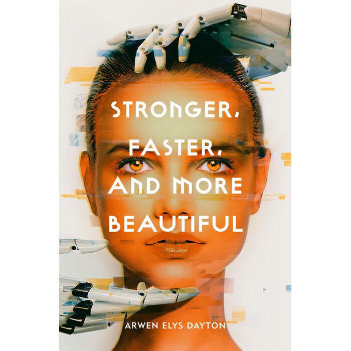 Stronger, Faster, and More Beautiful de Arwen Elys Dayton