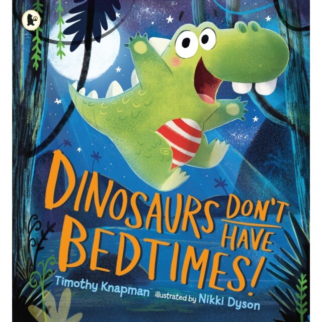 Dinosaurs Don't Have Bedtimes de Timothy Knapman