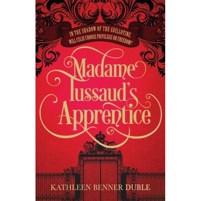 Madame Tussaud's Apprentice de Kathleen Benner Duble