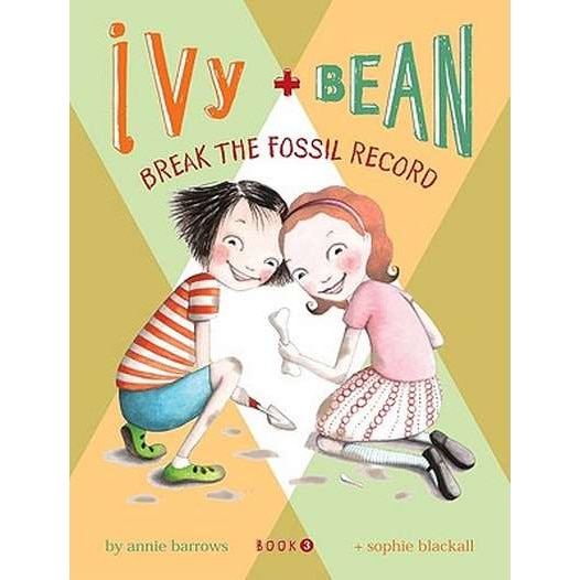 Ivy & Bean Break the Fossil Record de Annie Barrows