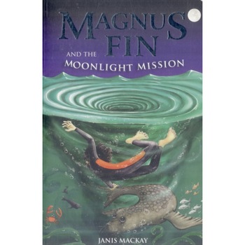 Magnus Fin and the Moonlight Mission de Janis Mackay Magnus Fin and the Moonlight Mission de Janis Mackay